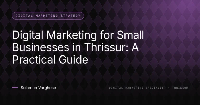 Digital Marketing for Small Businesses in Thrissur: A Practical Guide - guide by Solamon Varghese, digital marketing specialist in Thrissur